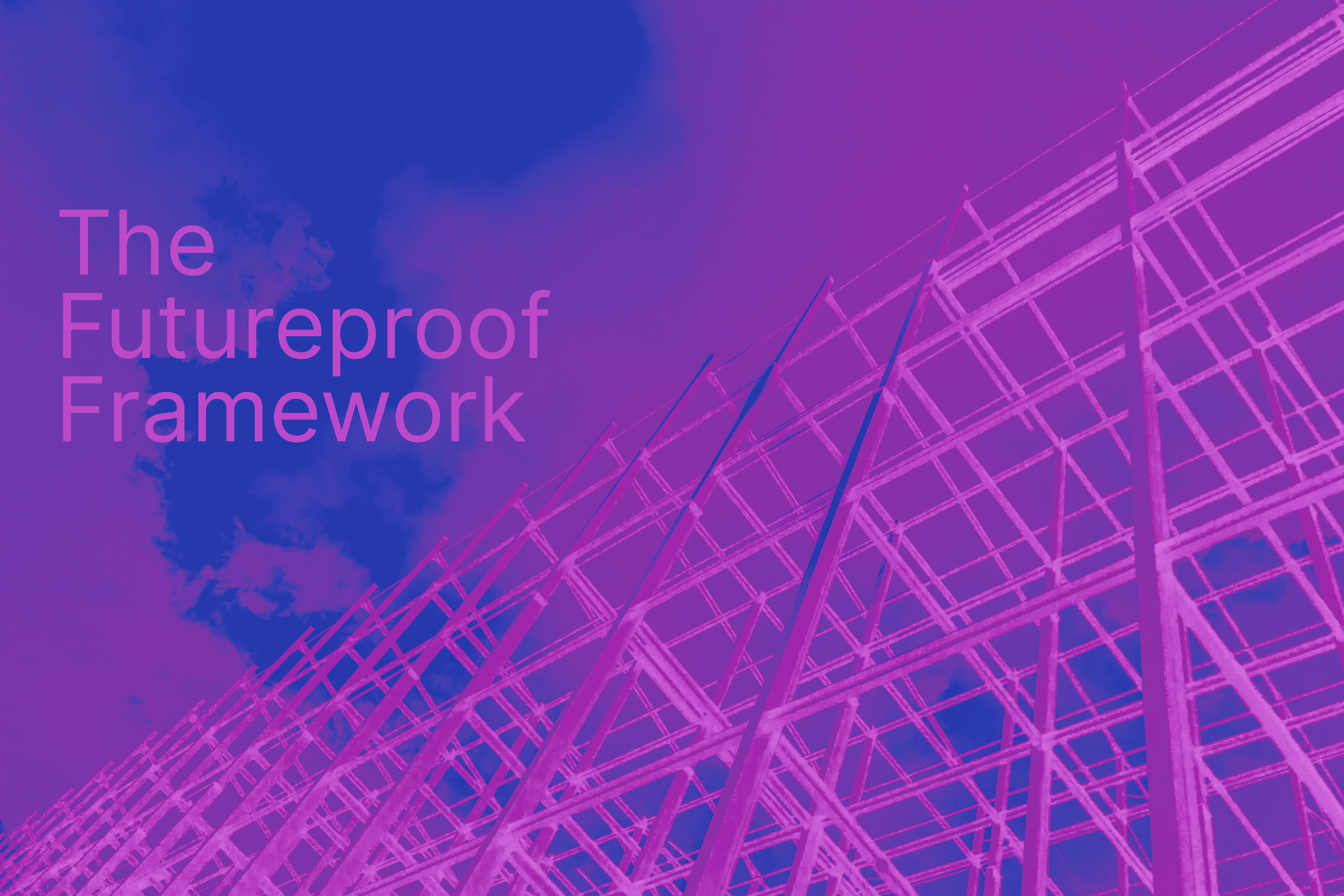 The Futureproof Framework